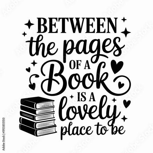 A monochrome design with a quote about the joy of reading. Decorative elements like stars and hearts embellish the text.