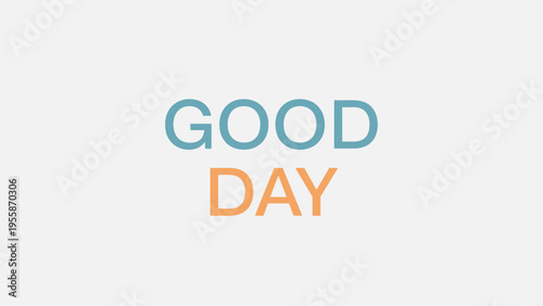 Good Day text in blue and orange colors.
