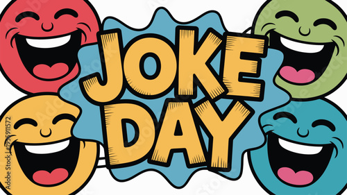 Vibrant cartoon laughing faces surround JOKE DAY text, celebrating humor