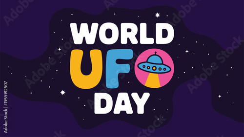 World UFO Day text with a colorful flying saucer in a starry night sky