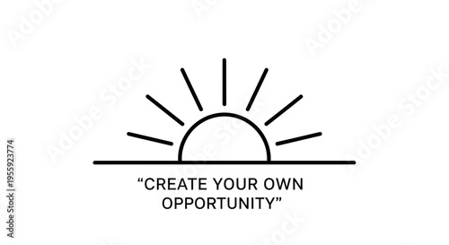 Sunrise with Inspirational Quote "Create Your Own Opportunity" - Business Motivation