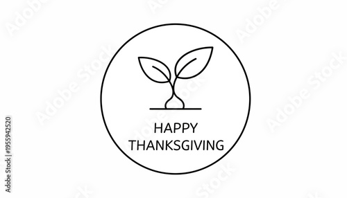 Happy Thanksgiving text with sprout seedling in circle icon, minimalist line art