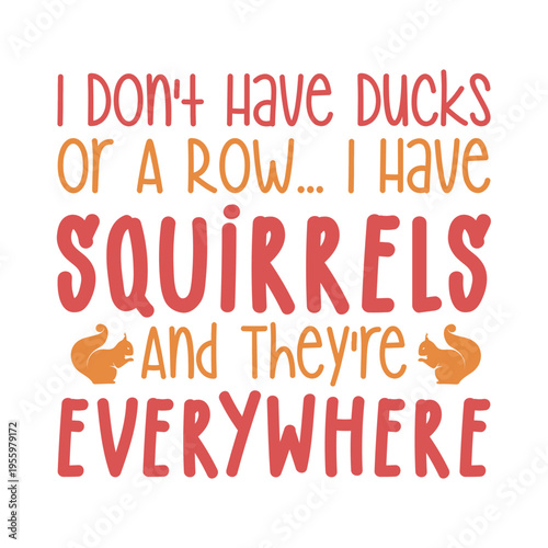 Canvastavla I Don't Have Ducks Or A Row