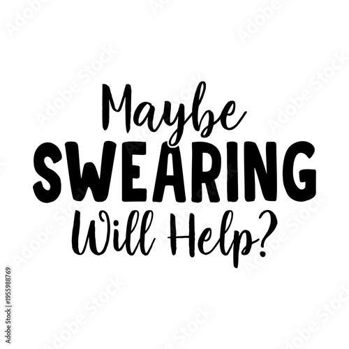 Maybe Swearing Will Help