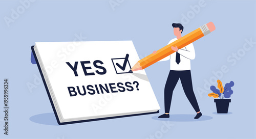 Businessman using oversized pencil to tick the yes check box on a questionnaire about starting a new business venture.