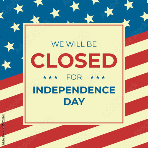 Retro holiday closing sign with patriotic stars, stripes and bold typography. Vintage business notice for Independence Day in 4th of July Americana style. Vector illustration
