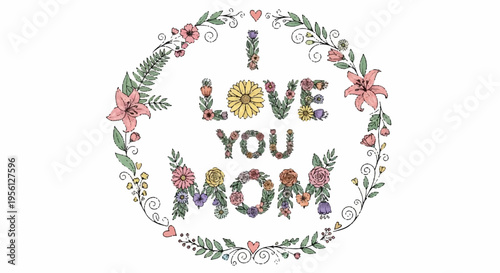 Colorful floral wreath with 'i love you mom' text for mother's day greeting card design element festive decoration