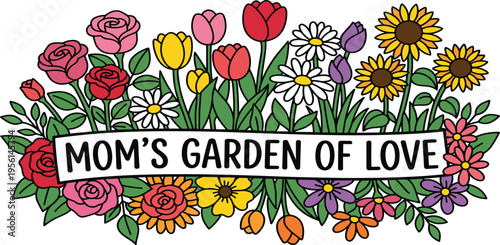 Mom's Garden of Love A Vibrant Illustration Celebrating Flowers and Nature's Beauty