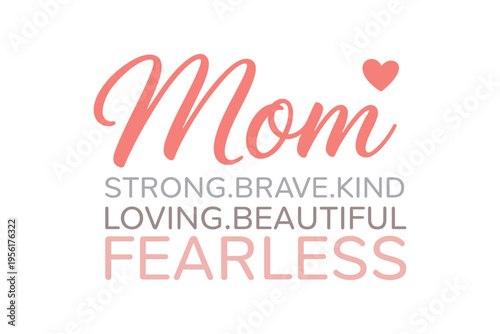 Mom Strong Brave Kind Loving Beautiful Fearless Quote T Shirt Design