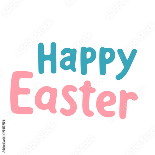 A colorful Easter greeting with a Happy Easter message in blue and pink letters on a white background