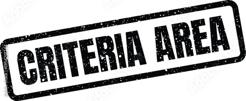 Fotografija Distressed black rectangular stamp with CRITERIA AREA text, specifying a designa