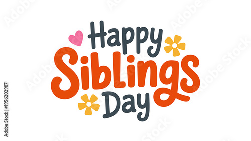 Happy Siblings Day colorful text with flowers and heart  celebration  greeting