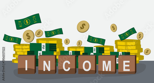 Flat vector illustration of income and financial growth concept featuring stacks of coins, cash money, and falling banknotes with the word income, representing profit, earnings, investment,