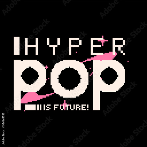 Typography Art of 'Hyperpop is Future' inWhite Bold Style with Y2K Inspired Glitter Circles, Pixel Art Flat Style Artwork in Black Background