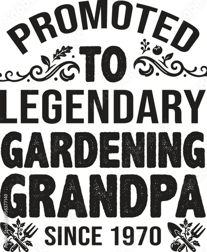 A humorous t-shirt design for a legendary gardening grandpa since 1970