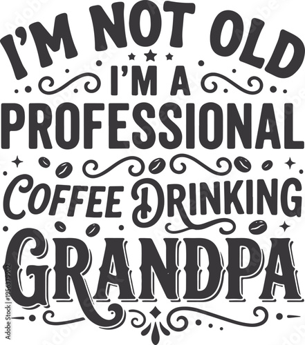 A humorous typographic design for a coffee-loving grandfather