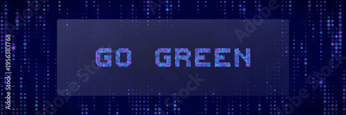 Go Green Digital Sustainability Concept with Pixelated Text on Blue Matrix Background