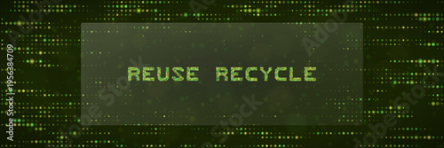 Sustainable digital infrastructure concept with reuse recycle text on green matrix background