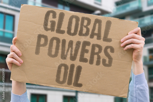 Tableau sur toile "Global Powers Oil" The great global powers of the modern era have all sought to secure reliable access to oil for economic and military use