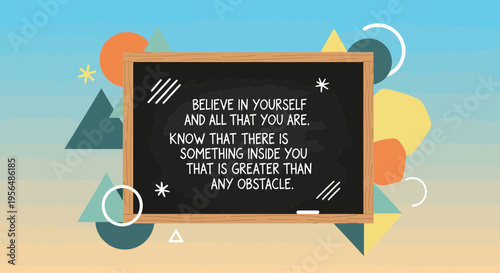 Inspirational chalkboard message with geometric shapes for motivation and self-belief
