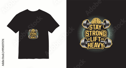 Gym motivation stay strong lift heavy typography design with human brain and heavy barbells for fitness apparel