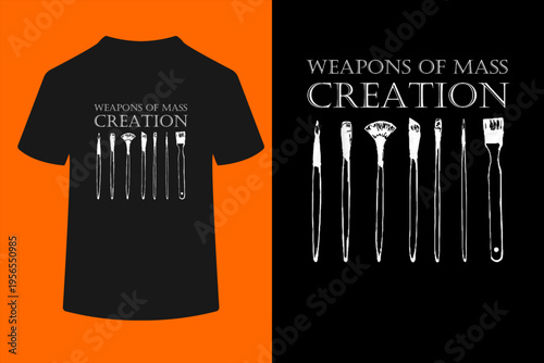 Weapons of Mass Creation Funny Art Brush Painter Artist T-Shirt
