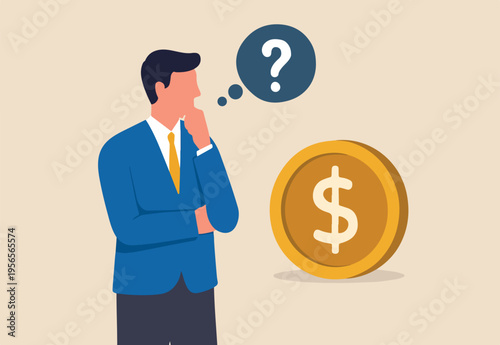 Thinking about money decision, financial planning or investment strategy, profit and loss, expense or tax concept, thoughtful businessman investor thinking about where to invest on dollar coin money
