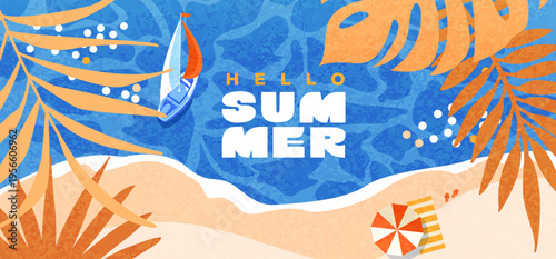 Greeting hot season with text hello summer. Textured banner with top view of sea, yacht, beach with sand and tropical leaves. Positive vibe design. Template for sales, posters, covers, ads. Vector