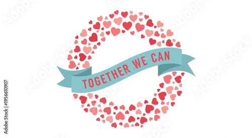 Circle of Hearts with Ribbon Banner Saying TOGETHER WE CAN Symbolizing Unity and Support