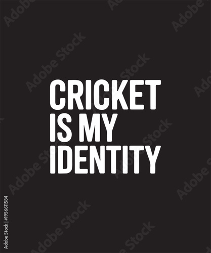 Cricket Identity Text Graphic on Black Background Bold White Typography Sports Fanatic Expression