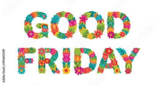 Floral lettering spells out good friday in vibrant colors