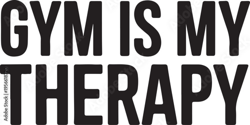 Motivational Text 'Gym is My Therapy' Bold Black Letters Minimalist Graphic Design