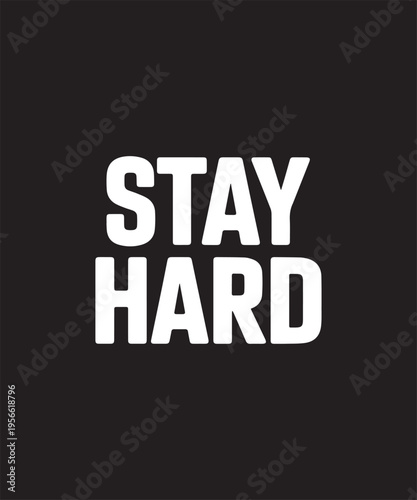 Motivational Text "STAY HARD" Typographic Design on Black Background Minimalist Bold Font