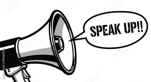 Loud megaphone graphic demands attention with a speech bubble containing the strong message to speak up in bold lettering.