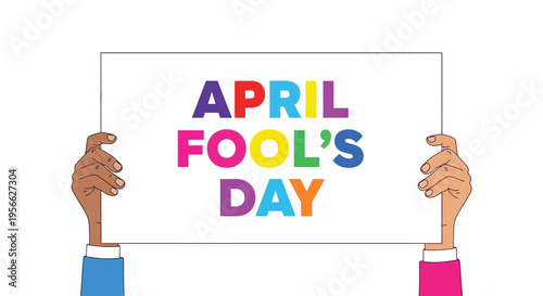 Hands holding a sign displaying the text april fool s day