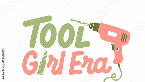 Playful Pastel Illustration of a Power Tool with Bold Typography Promoting Women in Construction, Repair and Home Improvement