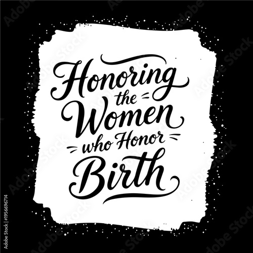 Calligraphy phrase “Honoring the Women Who Honor Birth”, dedicated to International Day of the Midwife, recognizing the vital role of midwives