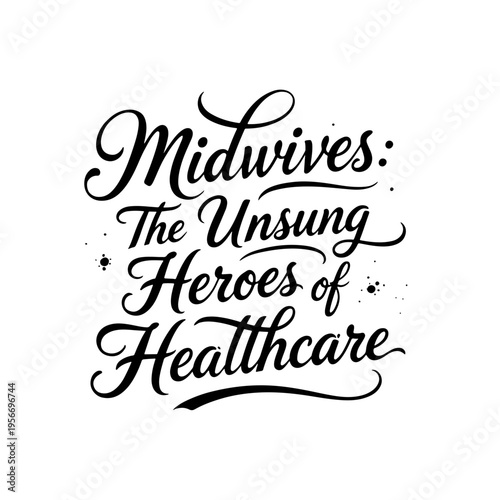 Inspiring phrase “Midwives: The Unsung Heroes of Healthcare”, dedicated to International Day of the Midwife, highlighting their essential contribution