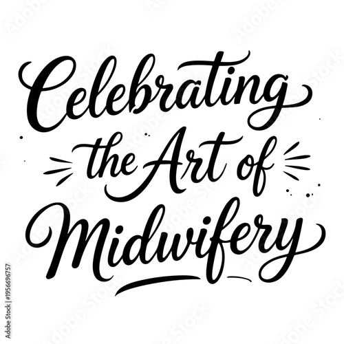 Decorative phrase “Celebrating the Art of Midwifery”, dedicated to International Day of the Midwife, honoring skill and dedication