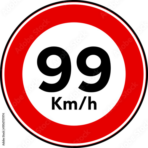 Speed limit 99 kmh traffic sign, Speed limit 99 sign
