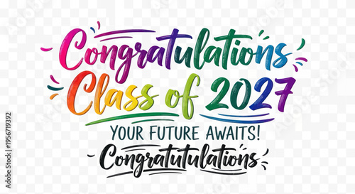 Congratulations Class of 2027, Future Awaits, Graduation Celebration, Colorful Text