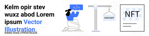 Technology, coding education, NFTs, software development, digital marketplaces, and imports. A developer coding, a crane lifting an import sign and an NFT icon. Technology and coding education