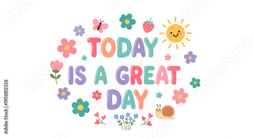 Today is a great day" sticker with sun, butterflies, flowers, and a snail, celebrating positivity and a wonderful morning