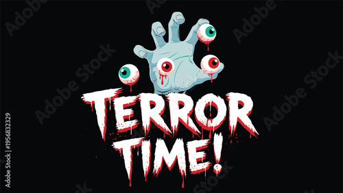 Spooky horror graphic featuring a creepy blue severed hand with blood-dripping eyeballs and the bold text Terror Time.