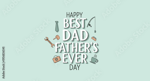 Happy Father's Day best dad ever.