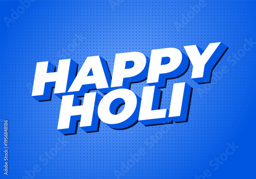 Bold 3D white text reading HAPPY HOLI on a vibrant blue dotted background with drop shadow, tilted perspective, pop art style celebratory design.