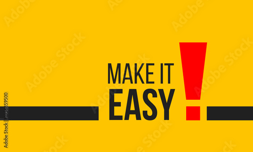make it easy and exclamation point, social media post, banner design for business and advertising, motivation message on yellow background