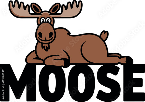 A friendly moose with large, brown antlers is depicted lounging comfortably over the word "MOOSE" in bold black letters. 