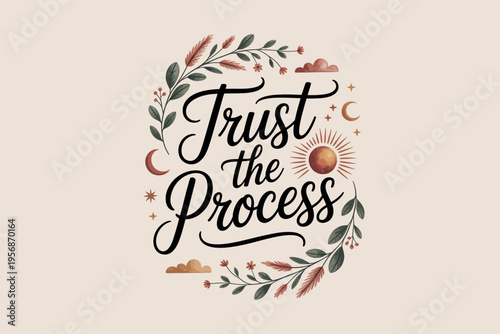 The inspirational phrase "Trust the Process" is beautifully rendered in elegant and flowing black calligraphy at the center.
