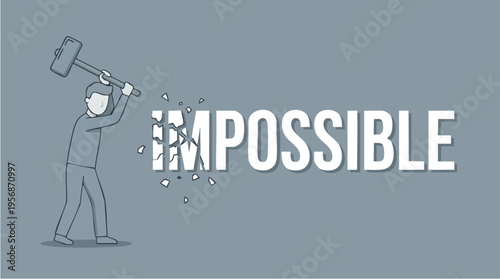 Illustration of a person breaking the word impossible with a hammer symbolizing overcoming challenges and achieving the unthinkable